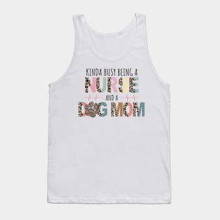 Kinda Busy Being A Nurse And Dog Mom Tank Top